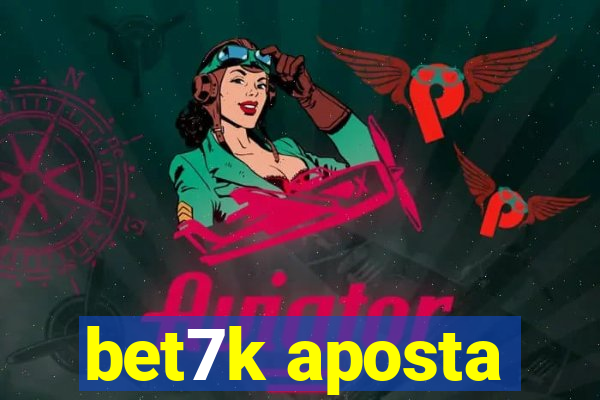 bet7k aposta